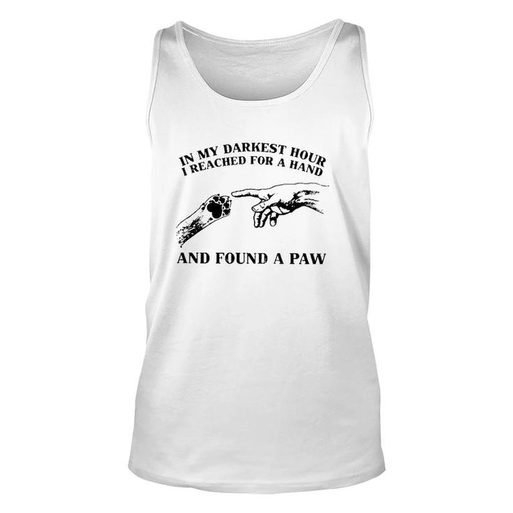 In My Darkest Hour I Reached For A Hand And Found A Paw Dog Lover Owner Tank Top