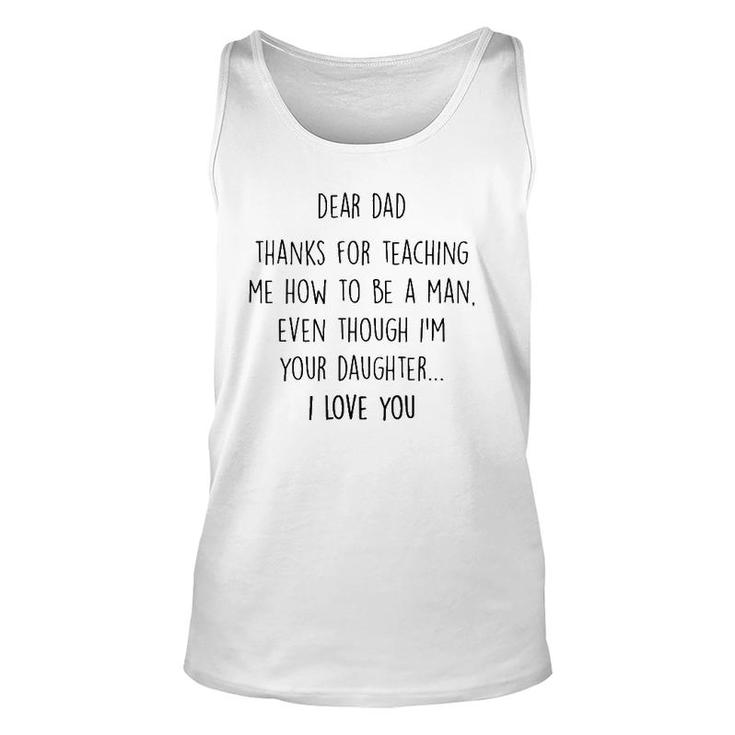 Dear Dad Thanks For Teaching Me How To Be A Man Unisex Tank Top