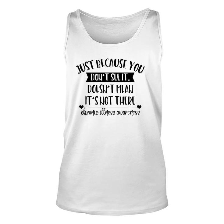 Doesn't Mean It's Not Be There Chronic Illness Awareness Unisex Tank Top