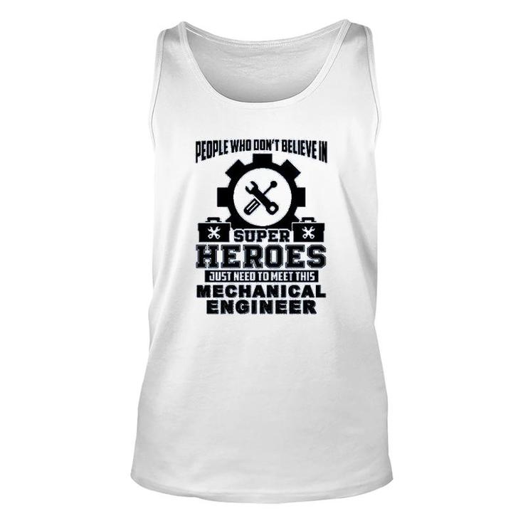Dont Believe In Super Hero Meet This Mechanical Engineer Unisex Tank Top