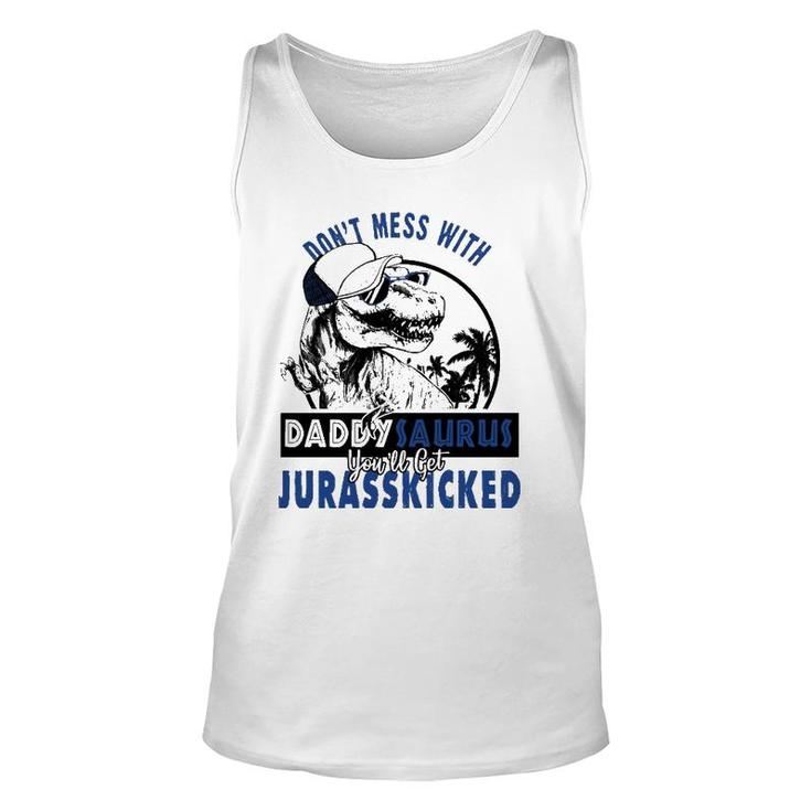 Don't Mess With Daddysaurus You'll Get Jurasskicked  Unisex Tank Top