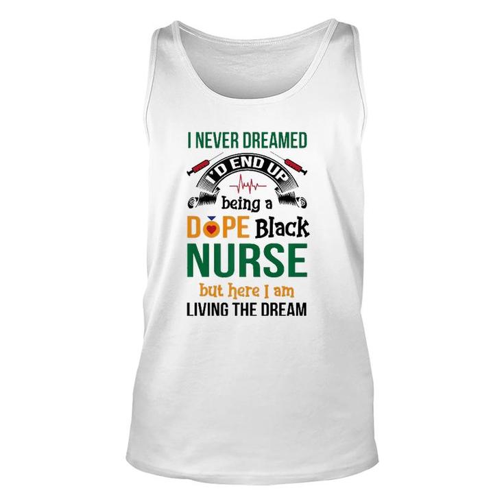 Dope Black Nurse But Here I Am Living The Dream Unisex Tank Top