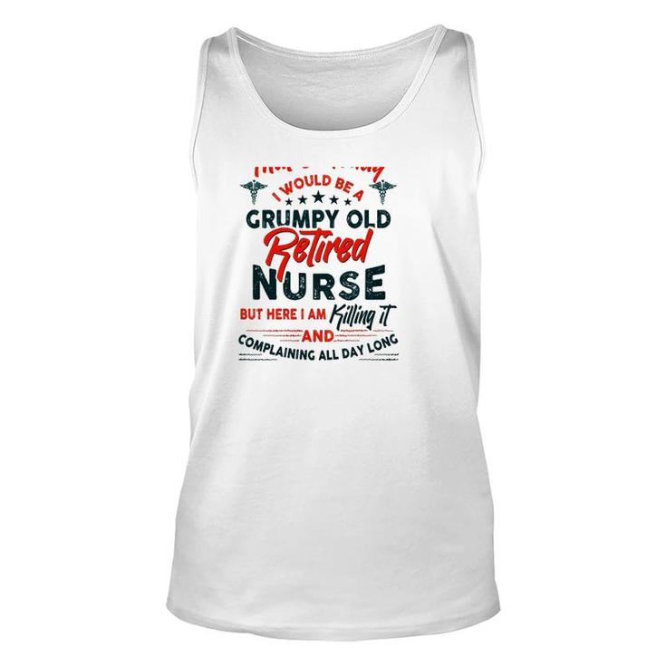 I Never Dreamed I Would Be A Grumpy Old Retired Nurse Rn Retirement Tank Top