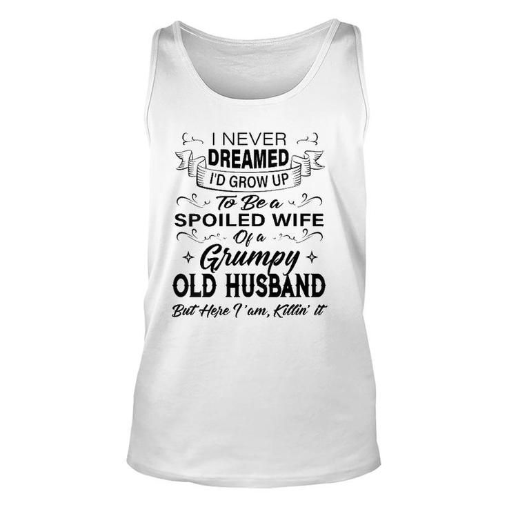 Womens I Never Dreamed I'd Grow Up To Be A Spoiled Wife Of Husband Tank Top