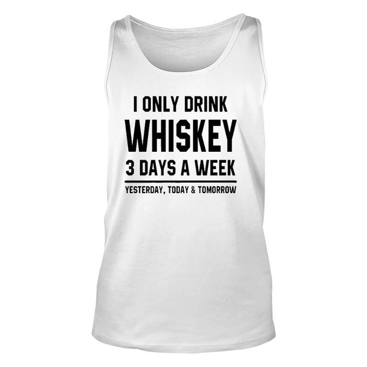 I Only Drink Whiskey 3 Days A Week Saying Drinking Premium Tank Top