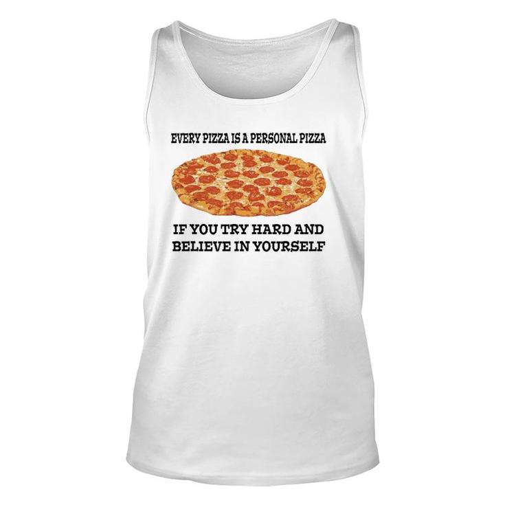 Every Pizza Is A Personal Pizza Believe In Yourself Unisex Tank Top
