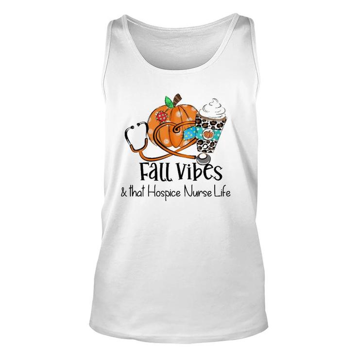 Fall Vibes And That Hospice Nurse Life Fall Thanksgiving Day Tank Top