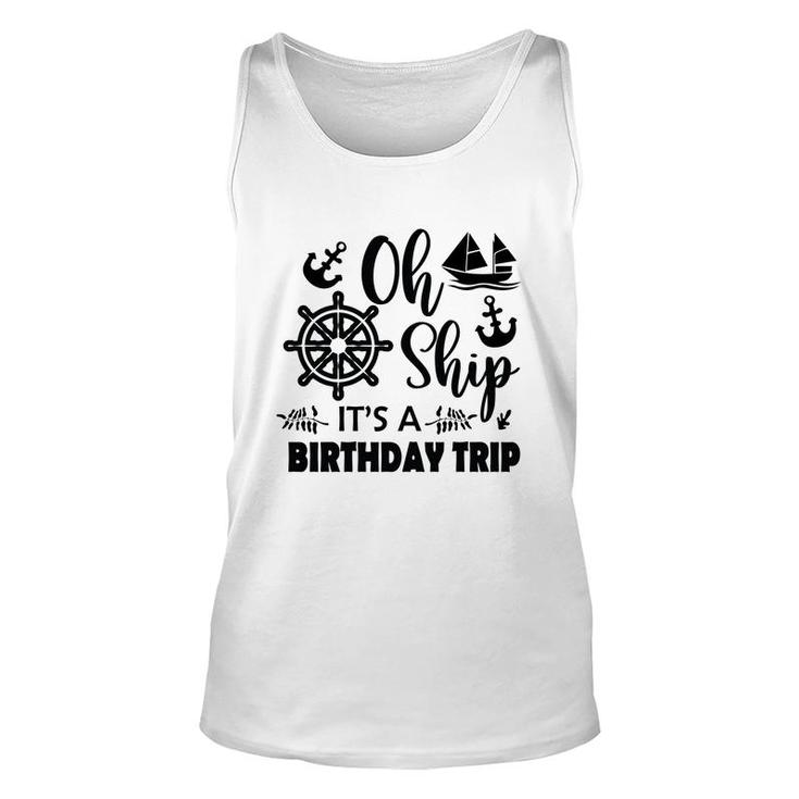 Family Cruise Squad Trip 2022  It Is A Birthday Trip Unisex Tank Top