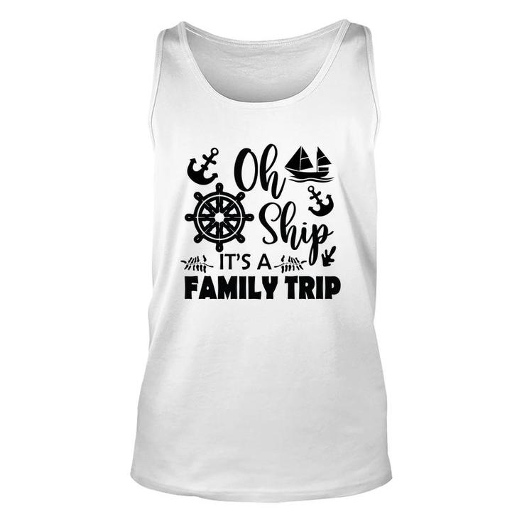 Family Cruise Squad Trip 2022 Oh Ship It Is A Family Trip Unisex Tank Top