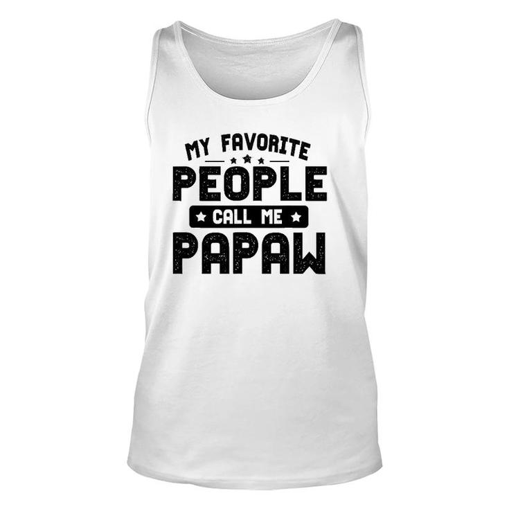 Father's Day Funny My Favorite People Call Me Papaw Grandpa Unisex Tank Top