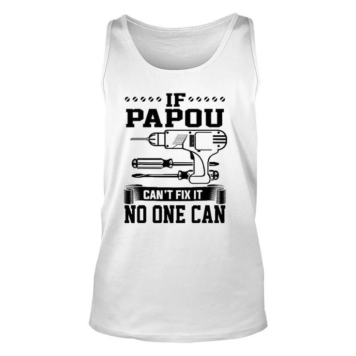 Father's Day Gift For Papou Can't Fix It No One Can Unisex Tank Top
