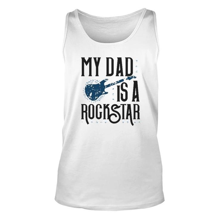 Father's Day Tees My Dad Is A Rockstar Unisex Tank Top