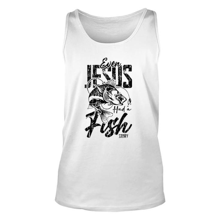 Fishing Gifts Jesus Has A Funny Story About Fish Unisex Tank Top