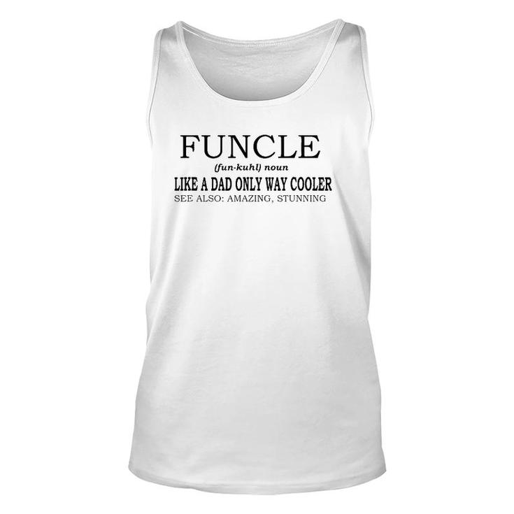 Funcle Definition Like A Dad Only Way Cooler Unisex Tank Top