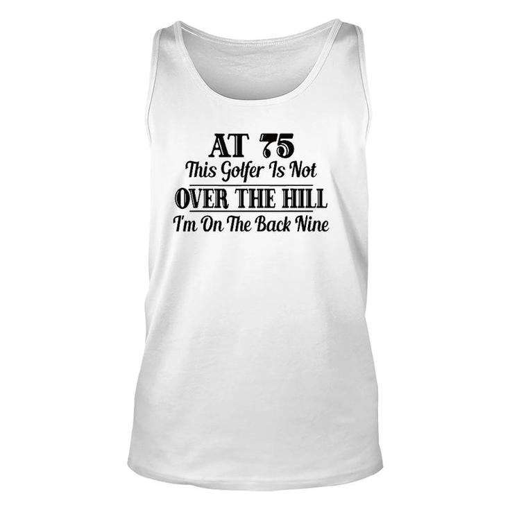 Funny 75Th Birthday Gift This Golfer Is Not Over The Hill Unisex Tank Top