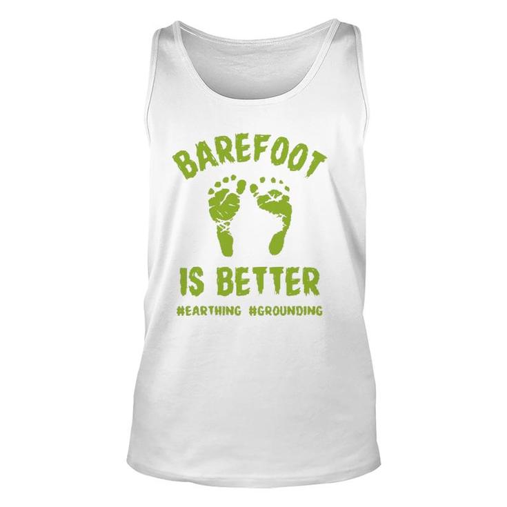 Funny Barefoot Is Better Earthing Grounding Unisex Tank Top