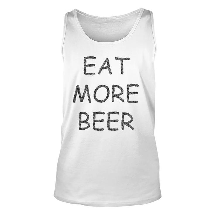 Funny Eat More Beer For Funny Humor People Unisex Tank Top