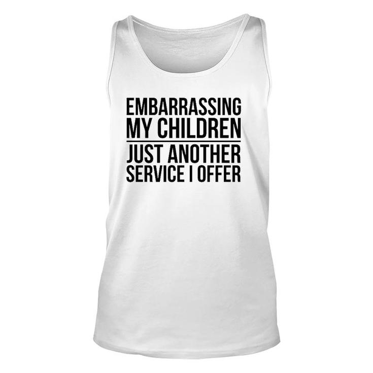 Funny Mom Dad  Gift Embarrassing My Children Unisex Tank Top