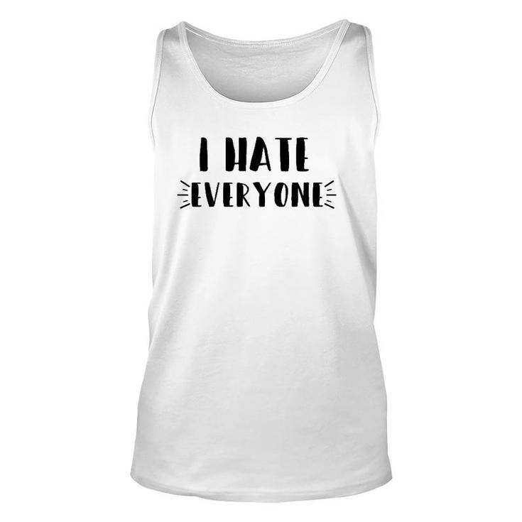 Funny Sarcastic Saying Gift, I Hate Everyone Unisex Tank Top
