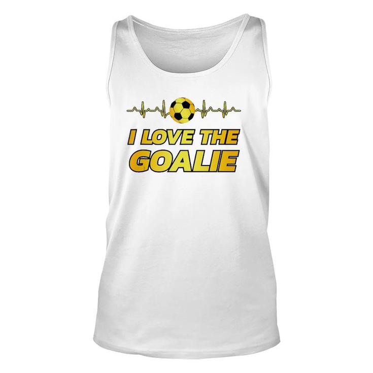 Funny Soccer Player Dad Mom Novelty Gift I Love The Goalie Unisex Tank Top