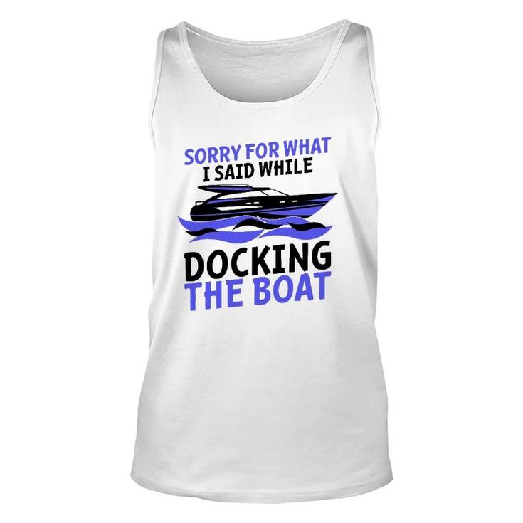Funny Sorry For What I Said While Docking The Boat Gift Men Unisex Tank Top