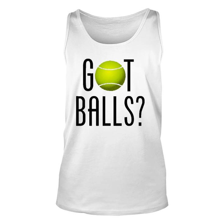 Funny Tennis Lover Gift Got Balls Player Coach Unisex Tank Top