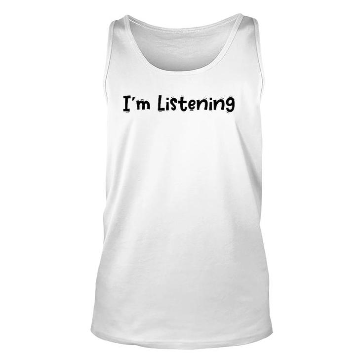 Funny White Lie Quotes - I’M Listening Unisex Tank Top