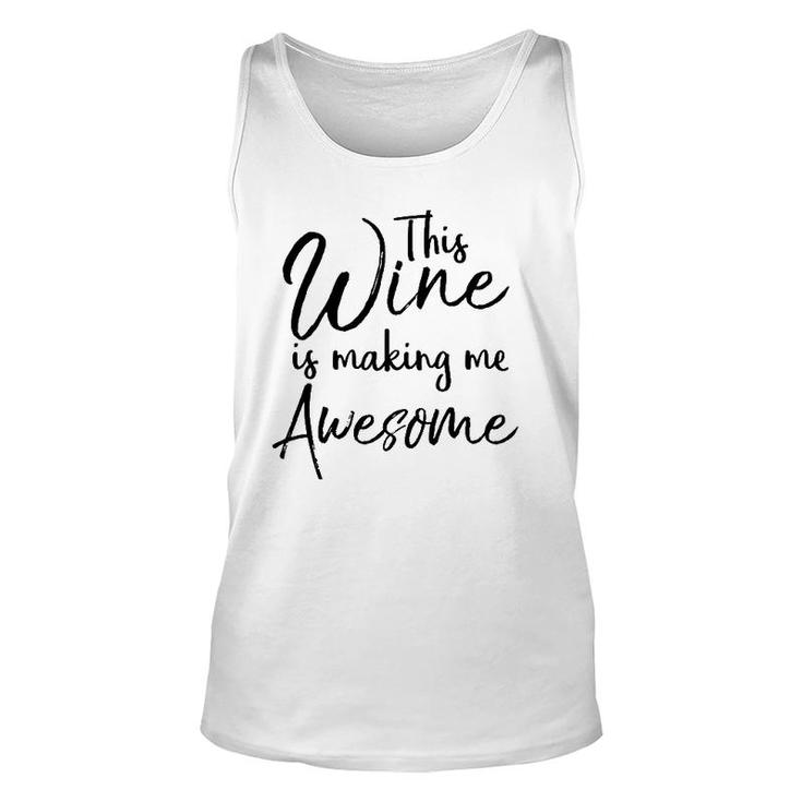 Funny Wine Drinking Gift This Wine Is Making Me Awesome Unisex Tank Top
