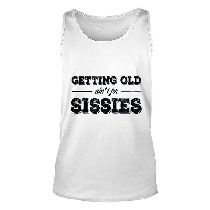 Getting Old Aint For Sissies Unisex Tank Top