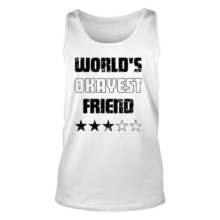 Gifts For Friends Worlds Okayest Friend Unisex Tank Top