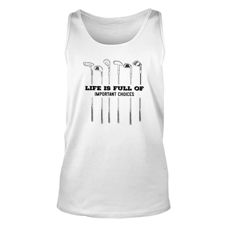 Golf Life Is Full Of Important Choices Unisex Tank Top