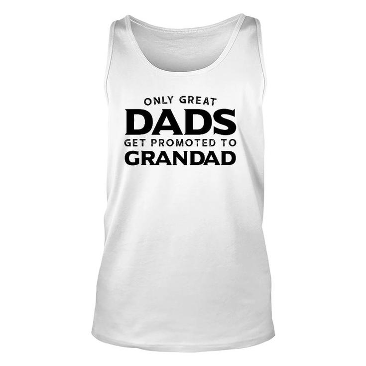 Grandad Gift Only Great Dads Get Promoted To Grandad Unisex Tank Top