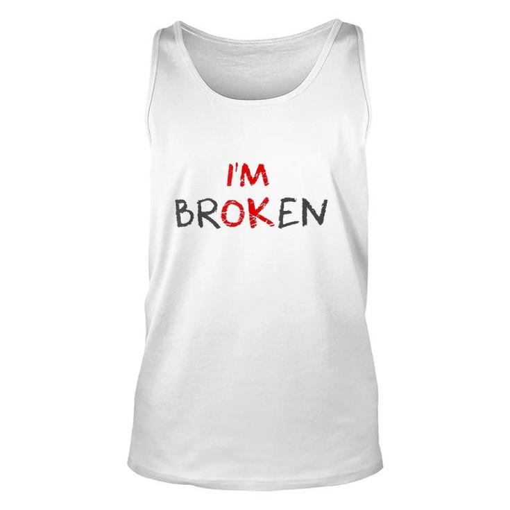 Grief Keepsake I'm Ok Invisible Illness I'm Broken  Unisex Tank Top