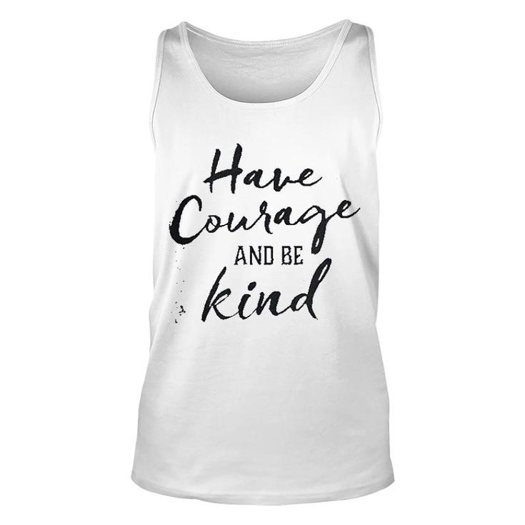 Have Courage And Be Kind Unisex Tank Top