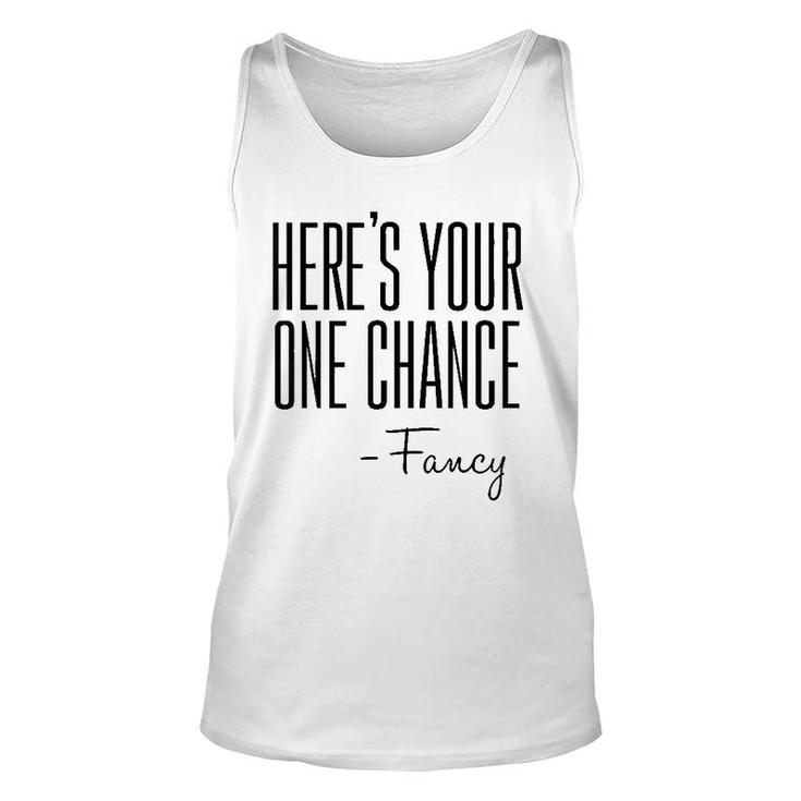 Here's Your One Chance Fancy Unisex Tank Top