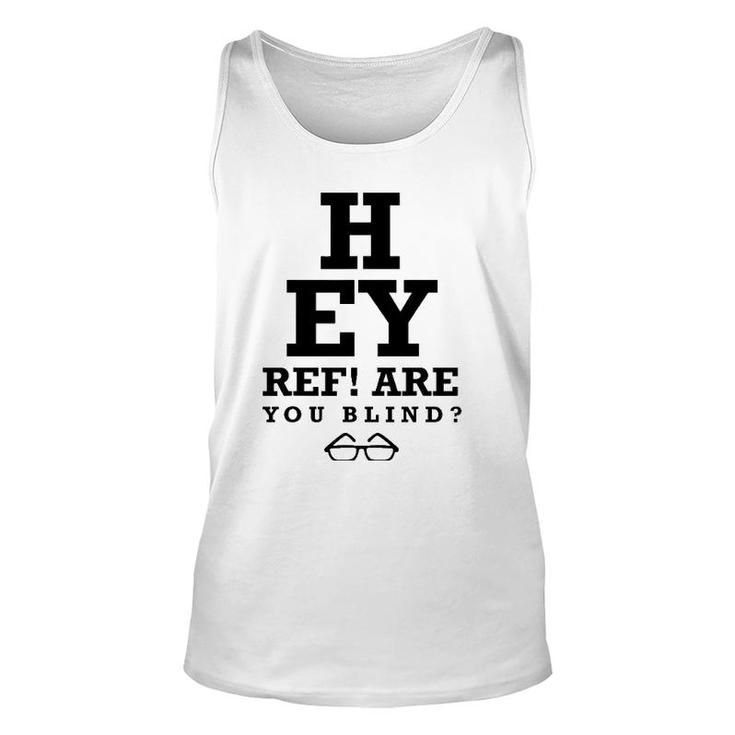 Hey Ref Are You Blind Funny Humorous Short Sleeve Unisex Tank Top