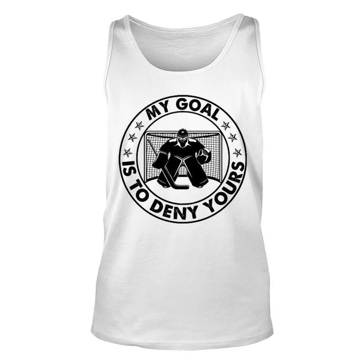 Hockey My Goal Is To Deny Yours Unisex Tank Top
