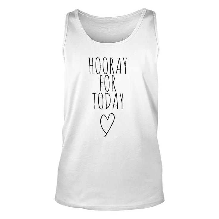 Hooray For Today - Positivity Postive Message Hooray Today  Unisex Tank Top