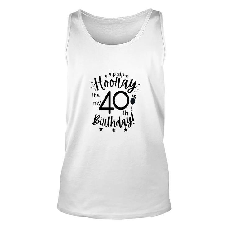 Hooray It Is My 40Th Birthday Funny Gift Unisex Tank Top