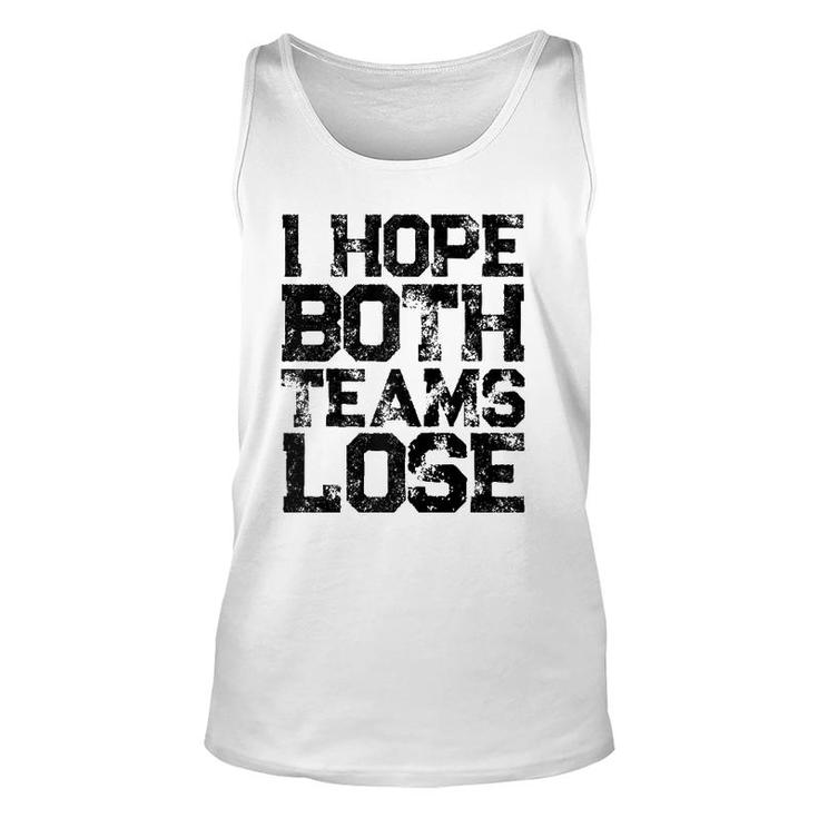 I Hope Both Teams Lose Womens And Mens Sports Fan Raglan Baseball Tee Tank Top