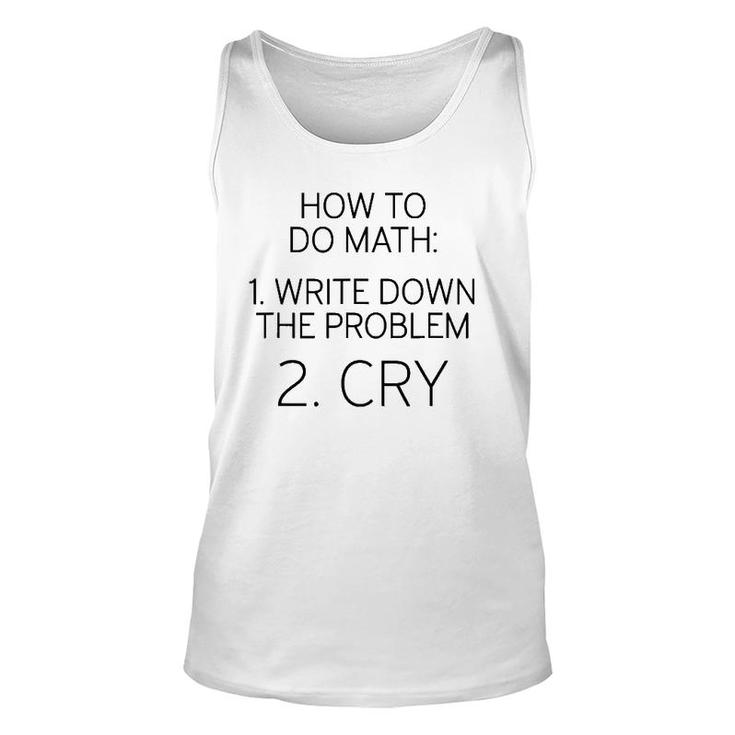 How To Do Math Write Down Problem Then Cry Unisex Tank Top