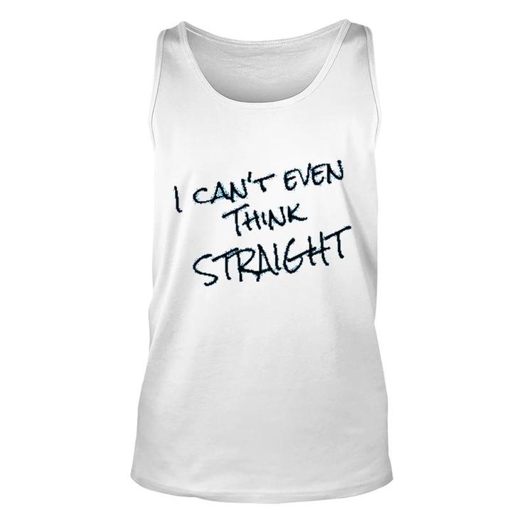 I Cant Even Think Straight Funny Unisex Tank Top