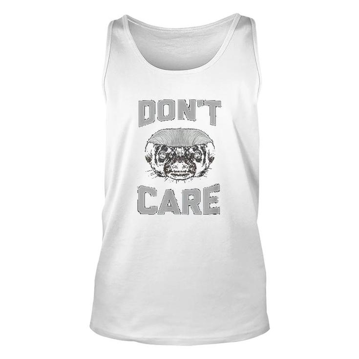 I Dont Care About The Honey Badgers Unisex Tank Top
