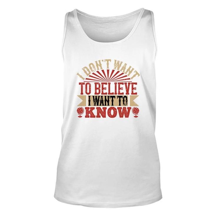 I Don't Want To Believe I Want To Know Unisex Tank Top