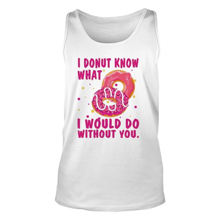 I Donut Know What I Would Do Without You Unisex Tank Top