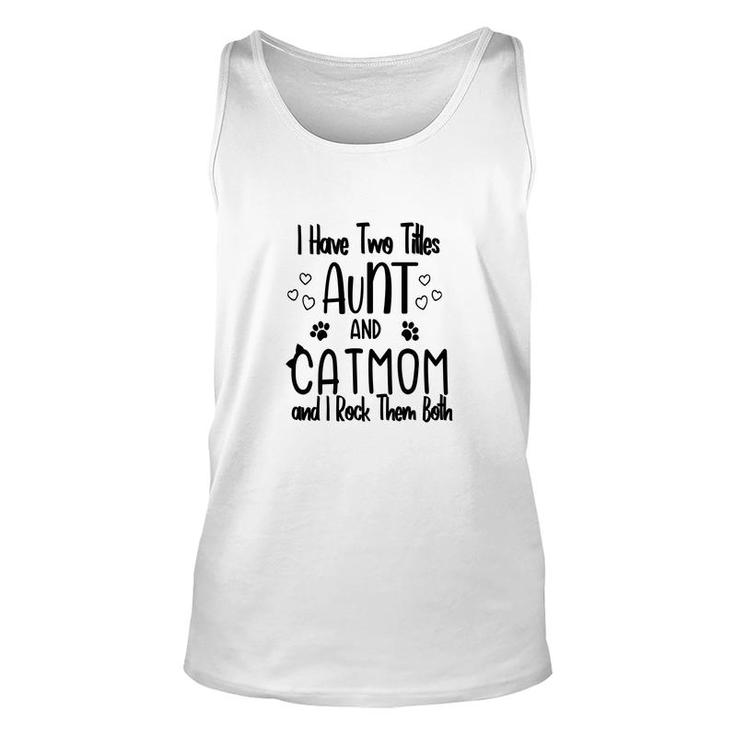 I Have Two Titles Aunt And Cat Mom Black Two Titles Aunt Unisex Tank Top