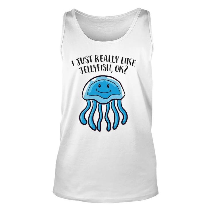 I Just Really Like Jellyfish Ok Funny Jellyfish Unisex Tank Top