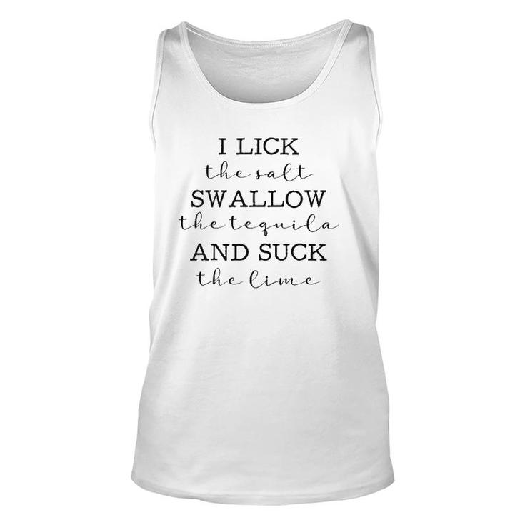 I Lick The The Salt Swallow The Tequila Lovers Unisex Tank Top