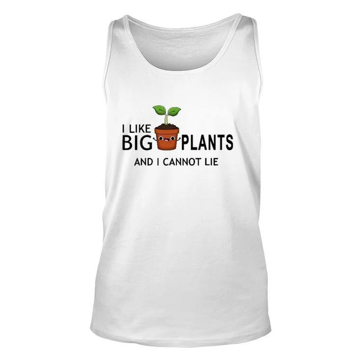I Like Big Plants And I Cannot Lie Funny Plant Lover Unisex Tank Top