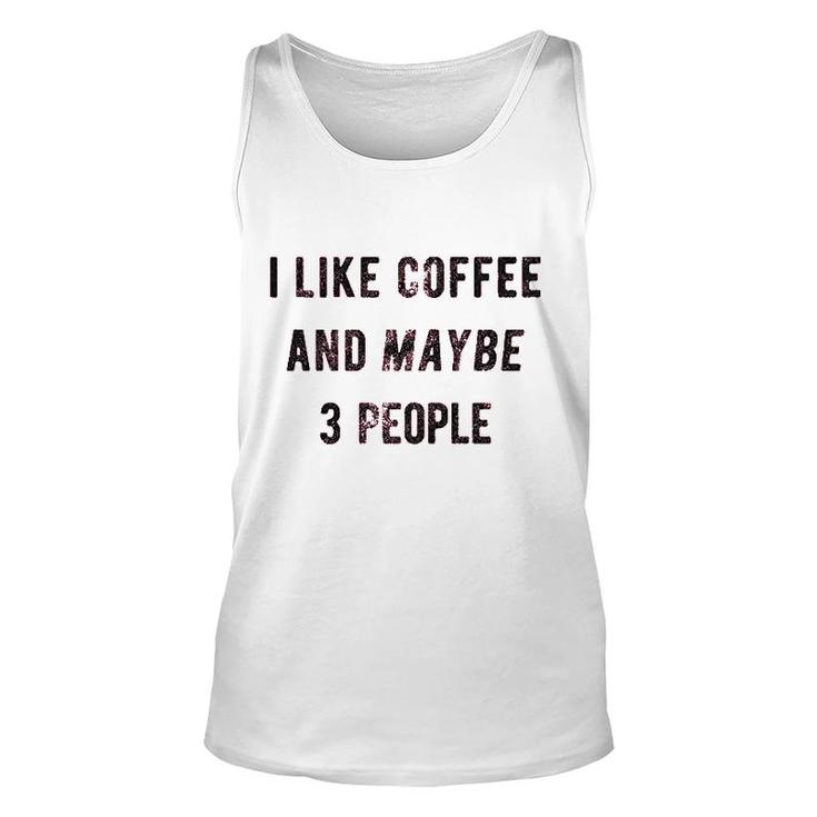 I Like Coffee And Maybe 3 People Funny Sarcastic  Unisex Tank Top